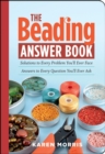 Image for The beading answer book  : solutions to every problem you&#39;ll ever face, answers to every question you&#39;ll ever ask