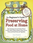 Image for The Beginner&#39;s Guide to Preserving Food at Home