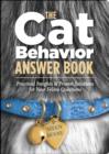 Image for The cat behavior answer book: practical insights &amp; proven solutions for your feline questions