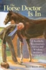 Image for The horse doctor is in: a Kentucky veterinarian&#39;s advice and wisdom on horse health care