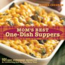 Image for Mom&#39;s Best One-Dish Suppers: 101 Easy Homemade Favorites, as Comforting Now as They Were Then