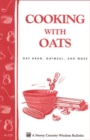 Image for Cooking with Oats: Oat Bran, Oatmeal, and More / Storey Country Wisdom Bulletin A-125