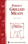 Image for Perfect Grilled Meats: Storey&#39;s Country Wisdom Bulletin A-146