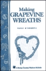 Image for Making Grapevine Wreaths: Storey&#39;s Country Wisdom Bulletin A-150