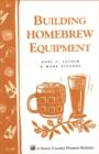 Image for Building Homebrew Equipment: Storey&#39;s Country Wisdom Bulletin A-186