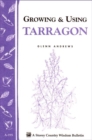 Image for Growing &amp; Using Tarragon: Storey&#39;s Country Wisdom Bulletin A-195