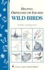 Image for Helping Orphaned or Injured Wild Birds: Storey&#39;s Country Wisdom Bulletin A-210