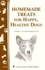 Image for Homemade Treats for Happy, Healthy Dogs: (Storey&#39;s Country Wisdom Bulletin A-258)