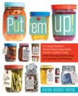Image for Put &#39;em up!: a preserving guide and cookbook
