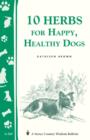 Image for 10 Herbs for Happy, Healthy Dogs: Storey&#39;s Country Wisdom Bulletin A-260