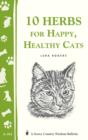 Image for 10 Herbs for Happy, Healthy Cats: (Storey&#39;s Country Wisdom Bulletin A-261)