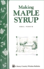 Image for Making Maple Syrup: Storey&#39;s Country Wisdom Bulletin A-51