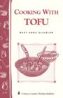 Image for Cooking with Tofu: Storey Country Wisdom Bulletin A-74