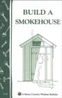 Image for Build a Smokehouse: Storey Country Wisdom Bulletin A-81