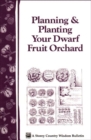 Image for Planning &amp; Planting Your Dwarf Fruit Orchard: Storey&#39;s Country Wisdom Bulletin A-133
