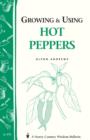 Image for Growing &amp; Using Hot Peppers: (Storey&#39;s Country Wisdom Bulletin A-170)