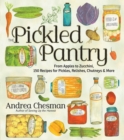 Image for The pickled pantry  : from apples to zucchini, 185 recipes for preserving &amp; pickling the harvest