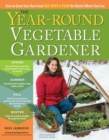 Image for The year-round vegetable gardener  : how to grow your own food 365 days a year, no matter where you live