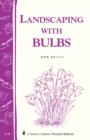 Image for Landscaping with Bulbs: Storey&#39;s Country Wisdom Bulletin A-99