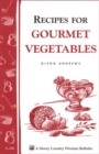 Image for Recipes for Gourmet Vegetables: Storey&#39;s Country Wisdom Bulletin A-106