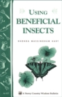 Image for Using Beneficial Insects: Storey&#39;s Country Wisdom Bulletin A-127