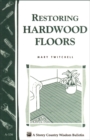Image for Restoring Hardwood Floors: Storey&#39;s Country Wisdom Bulletin A-136