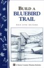 Image for Build a Bluebird Trail: Storey&#39;s Country Wisdom Bulletin A-213