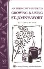 Image for Herbalist&#39;s Guide to Growing &amp; Using St.-John&#39;s-Wort: Storey Country Wisdom Bulletin A-230