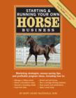 Image for Starting &amp; Running Your Own Horse Business: Marketing strategies, money-saving tips, and profitable program ideas