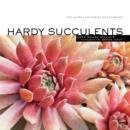 Image for Hardy succulents: tough plants for every climate