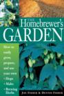 Image for Homebrewer&#39;s Garden: How to Easily Grow, Prepare, and Use Your Own Hops, Malts, Brewing Herbs