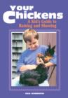 Image for Your Chickens: A Kid&#39;s Guide to Raising and Showing