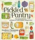 Image for The pickled pantry: from apples to zucchini, 185 recipes for preserving &amp; pickling the harvest