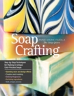 Image for Soap crafting: step-by-step techniques for making 31 unique cold-pressed soaps