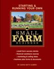 Image for Starting &amp; Running Your Own Small Farm Business: Small-Farm Success Stories * Financial Assistance Sources * Marketing &amp; Selling Ideas * Business Plan Forms &amp; Documents