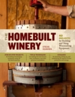 Image for The homebuilt winery  : 40 projects for building and using winemaking equipment