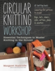 Image for Circular knitting workshop  : essential techniques to master knitting in the round