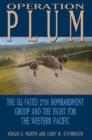 Image for Operation PLUM : The Ill-fated 27th Bombardment Group and the Fight for the Western Pacific