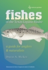 Image for Fishes of the Texas Laguna Madre  : a guide for anglers and naturalists