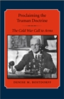 Image for Proclaiming the Truman Doctrine  : the Cold War call to arms