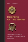 Image for Keepers of the Spirit : The Corps of Cadets at Texas A&amp;M University, 1876-2001