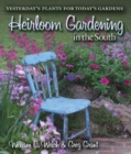 Image for Heirloom Gardening in the South : Yesterday&#39;s Plants for Today&#39;s Gardens