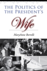 Image for The Politics of the President&#39;s Wife