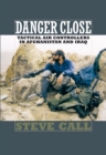 Image for Danger Close: Tactical Air Controllers in Afghanistan and Iraq