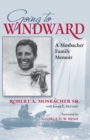 Image for Going to windward: a Mosbacher family memoir