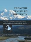 Image for From the Yenisei to the Yukon  : interpreting lithic assemblage variability in late Pleistocene/early Holocene Beringia