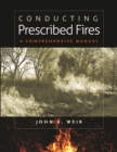 Image for Conducting prescribed fires: a comprehensive manual