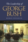 Image for The Leadership of George Bush: An Insider&#39;s View of the Forty-first President