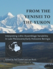 Image for From the Yenisei to the Yukon: interpreting lithic assemblage variability in late Pleistocene/early Holocene Beringia