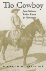 Image for Tio Cowboy: Juan Salinas, Rodeo Roper and Horseman